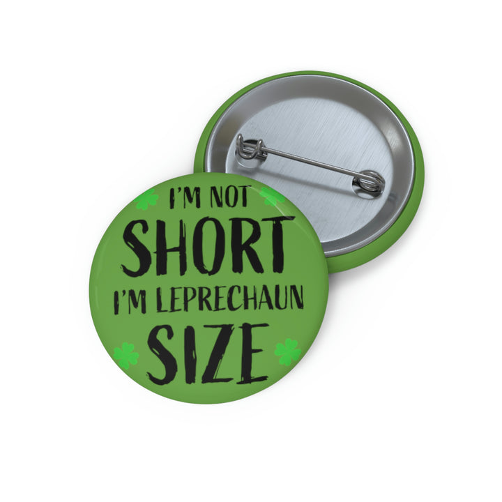 I'm Not Short, I'm Leprechaun Size Button